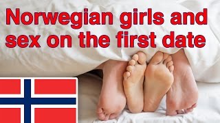Norwegian girls and sex on the first date