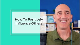 How To Positively Influence Others