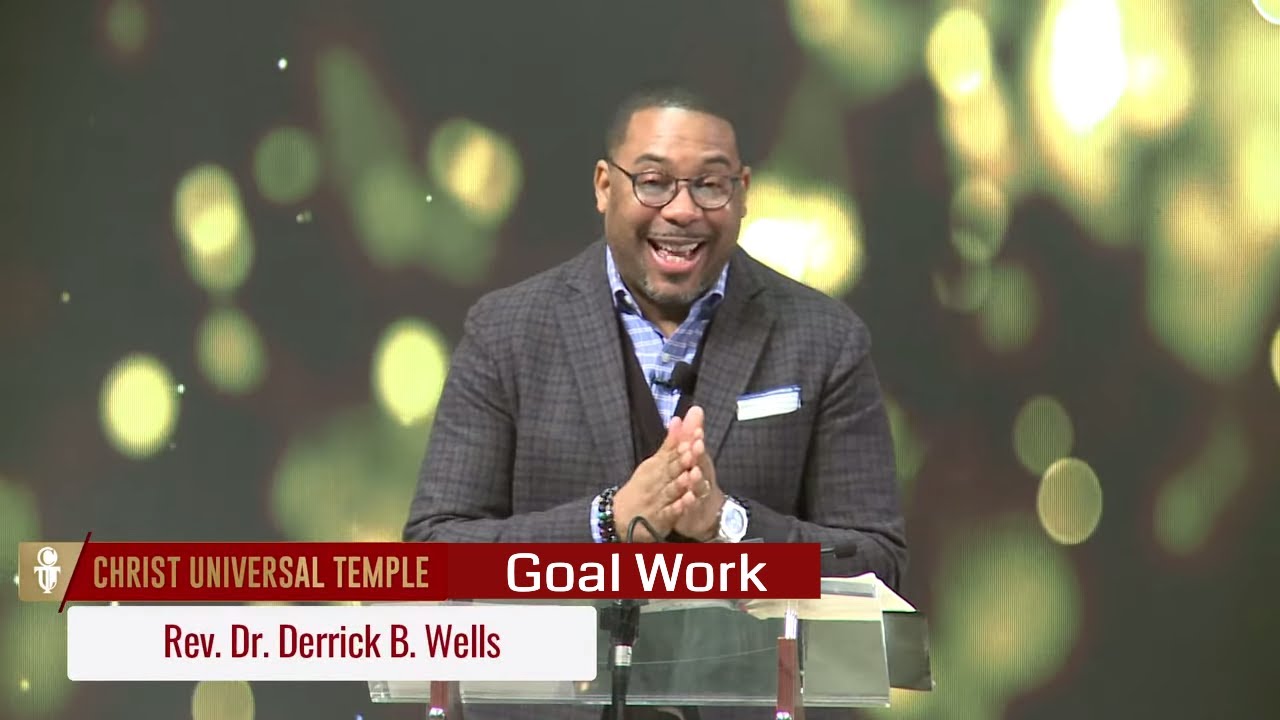 Rev. Derrick B. Wells "You Can Have It All:Goal Work" 011021 Www ...