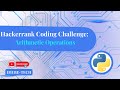 Hackerrank Coding Challenge: Arithmetic Operators