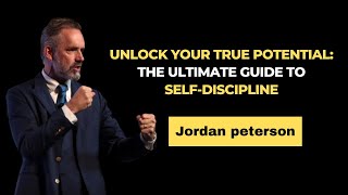 Empower Your Mind and Achieve Your Goals:A Compilation of Jordan Peterson's Best Discipline Speeches