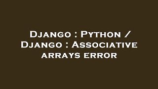 Django : Python / Django : Associative arrays error