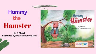 Hammy the Hamster | By: T. Albert | Illustrated by maaillustrations.com