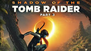 SHADOW OF TOMB RAIDER WALKTHROUGH GAMEPLAY | PART 3