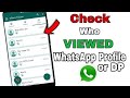 How To check Who visited and viewed your whatsapp profile 2018 New Trick