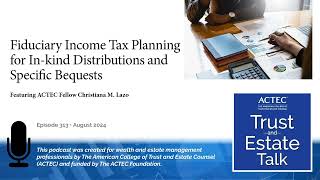 Fiduciary Income Tax Planning of Distributions In-Kind and Specific Bequests