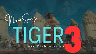 Leke Prabhu Ka Naam Song | Tiger 3 | Salman Khan, Katrina | Pritam | Arijit Singh, Nikhita | Amitabh