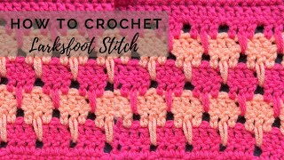 How To Crochet Larksfoot Stitch