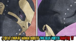 CERITA LENGKAP MANGA BORUTO TWO BLUE VORTEX CHAPTER 17 #boruto #naruto #borutotwobluevortex