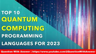 top 10 quantum computing programming languages for 2023 and beyond for beginners #quantumcomputing