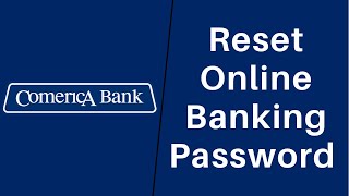 Comerica Bank : How to Reset Online Banking Password | Sign In comerica.com