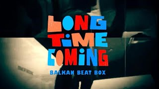 Balkan Beat Box - Long Time Coming