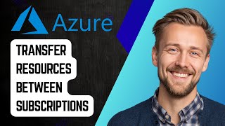 How to Move Resources from One Azure Subscription to Another | Step-by-Step Tutorial 2025