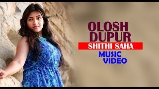 Olosh Dupur By Shithi Saha | Music Video | Kazi Hablu | Mohain Monir