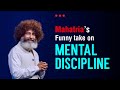 Mahatria’s funny take on Mental Discipline