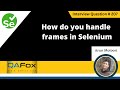How do you handle frames in Selenium (Selenium Interview Question #207)