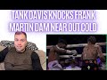 🔥 F*****G HELL TANK DAVIS KNOCKS FRANK MARTIN DAM NEAR OUT COLD..!!!!