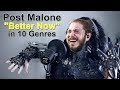 Post Malone - Better Now (Performed in 10 Genres)