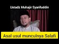 Asal usul munculnya Salafi | Ustadz Muhajir Syarifuddin