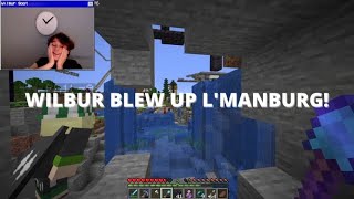 EVERYONE'S POV AND REACTION TO WILBUR BLOWING UP L'MANBURG