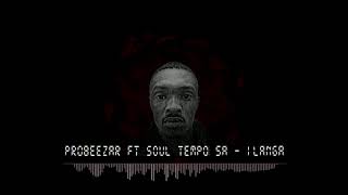 Ilanga   ProBeezar ft Soul Tempo SA (prod  ProBeezar \u0026 LeÝoun EVO)