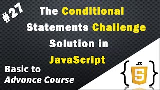 The Conditional Statements Challenge Solution in JavaScript