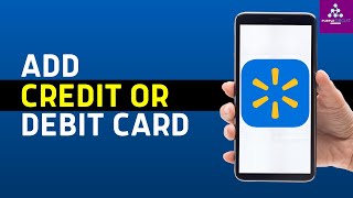 How To Add Your Credit Or Debit Card on Walmart App