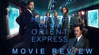 MURDER ON THE ORIENT EXPRESS (2017) Review - Cinema Savvy