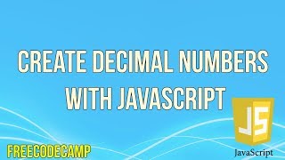 Create Decimal Numbers with JavaScript | JavaScript Tutorial | FreeCodeCamp