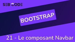 Tutoriel BOOTSTRAP 5 - 21 - Le composant Navbar