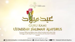 Ustadzah Halimah Alaydrus - Eid Milad Guru Kami Tersayang