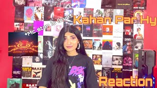 Kahan Par Hai | Mc Stan | REACTION! *pakistani reacts*