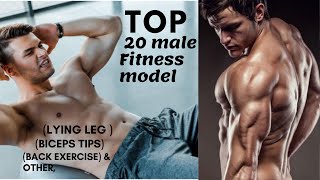 Top 20 male Fitness model and their story(LYING LEG ) (Biceps  tips) &  (back exercise) & other,