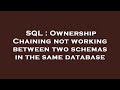 SQL : Ownership Chaining not working between two schemas in the same database