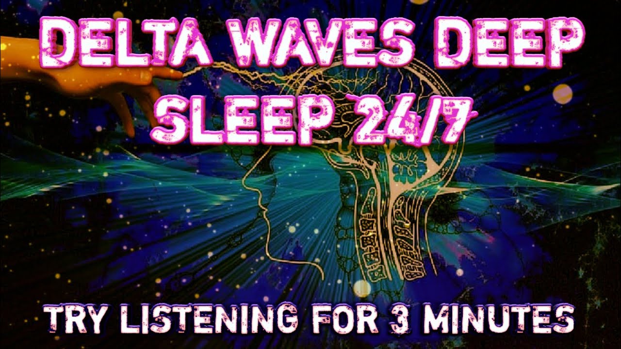 {Try Listening For 3 Minutes} Delta Waves Deep Sleep 24/7 Relaxing ...