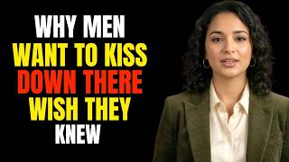 Why Men Love Kissing Down There Female Psychology Explained