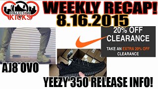 Yeezy 350 Boost Release Info, 20% Off Nike Clearance! OVO AJ8 (CollectiveKicks Weekly Recap 8/16/15)