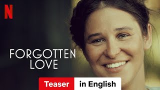 Forgotten Love (Teaser) | Trailer in English | Netflix