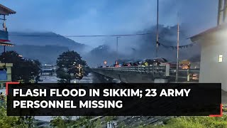 Cloudburst triggers flash floods in Sikkim; 23 army personnel missing, vehicles submerged