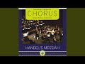 Messiah, HWV 56, Part II, No. 41, Chorus: Let Us Break Their Bonds Asunder