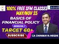 Session-1 Basics Financial Policy CA Final SFM Classes May/Nov 2023 by CA Chinmaya Hegde