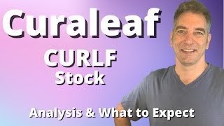 Curaleaf CURLF stock analysis \u0026 What to expect with CURLF stock