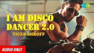 Tiger Shroff | I Am A Disco Dancer 2.0 | Audio Song | Benny Dayal | Salim Sulaiman