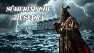 Ziusudra: Sümer'in Nuh'u ve Büyük Tufanın Gizemi