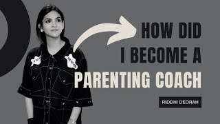 Parenting Coach & Influencer - My Story | My Journey | Riddhi Deorah