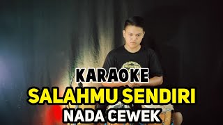 SALAHMU SENDIRI KARAoKE NADA CEWEK/WANITA VIRAL TIK TOK Veri DANGDUT KOPLO