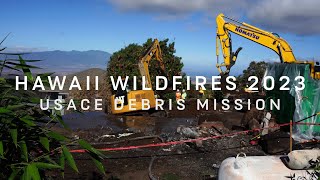 USACE continues debris removal mission in Lahaina and Kula