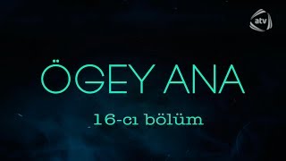 Ögey ana (16-cı bölüm)