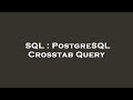 SQL : PostgreSQL Crosstab Query