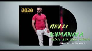 Hevzi Kumanova - Ani moj lulije kur e vure kanën (Gëzuar 2020)